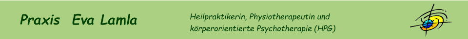 Praxis  Eva Lamla  Heilpraktikerin, Physiotherapeutin und körperorientierte Psychotherapie (HPG)